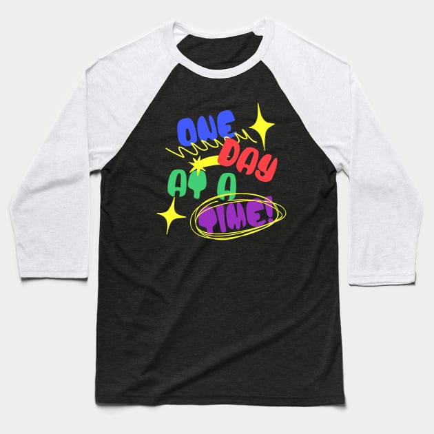 One Day At A Time Baseball T-Shirt by SOS@ddicted